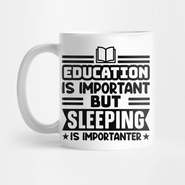 Education is important, but sleeping is importanter by colorsplash